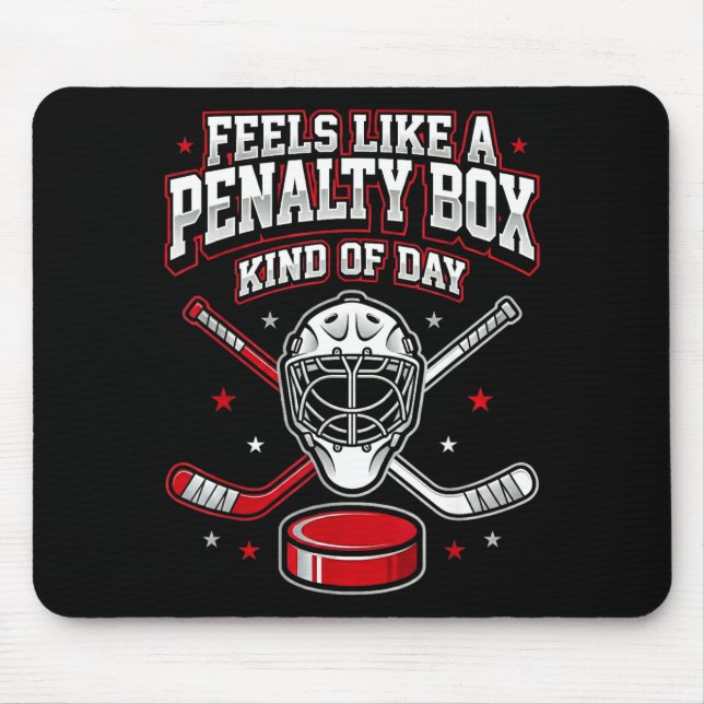 Ice Hockey Funny Feels Like A Penalty Box Kind Of  Mousepad (Vorne)