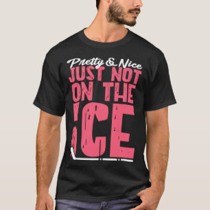 Ice Hockey Girl Hübsch & Nice einfach nicht auf Ei T-Shirt