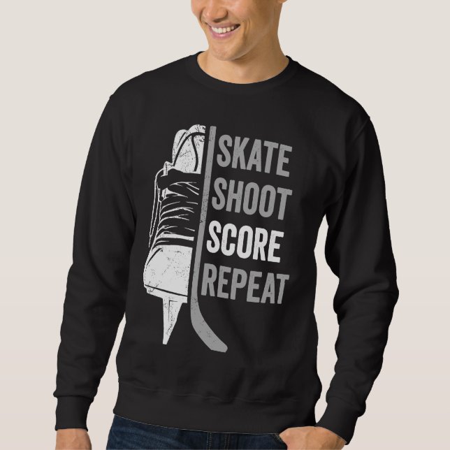 Ice Hockey Player Coach Skate Shoot Score Repeat Sweatshirt (Vorderseite)