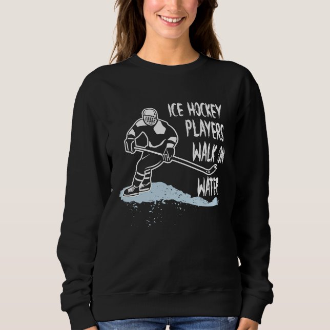 Ice Hockey Players Walk On Water Coach Fan Sweatshirt (Vorderseite)