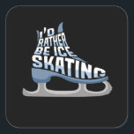 Ice Skaten, ich wäre eher eisgekühlte Skaten Quadratischer Aufkleber<br><div class="desc">Liebe zum Skate auf der Skaten-Bahn mit Ihren Mädchen Eis Skate? Fügen Sie dieses Design Ihrem Eis-Skaten-Kleid und Ihrem Eis-Skaten-Outfit hinzu. Diese Eis-Skaten ist ein Muss für jedes Skaten-Mädchen.</div>