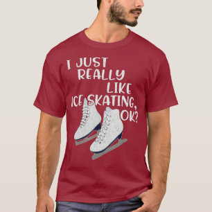 Ice-Skater-Geschenk, das ich einfach nur wie Ice-S T-Shirt