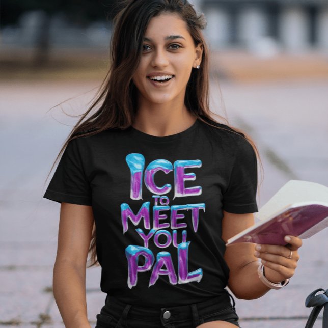 Ice to Meetings you Pal T-Shirt (Von Creator hochgeladen)