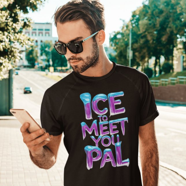 Ice to Meetings you Pal T-Shirt (Von Creator hochgeladen)