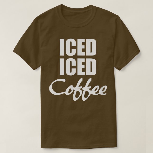 Iced Coffee Funny Gift T-Shirt (Design vorne)
