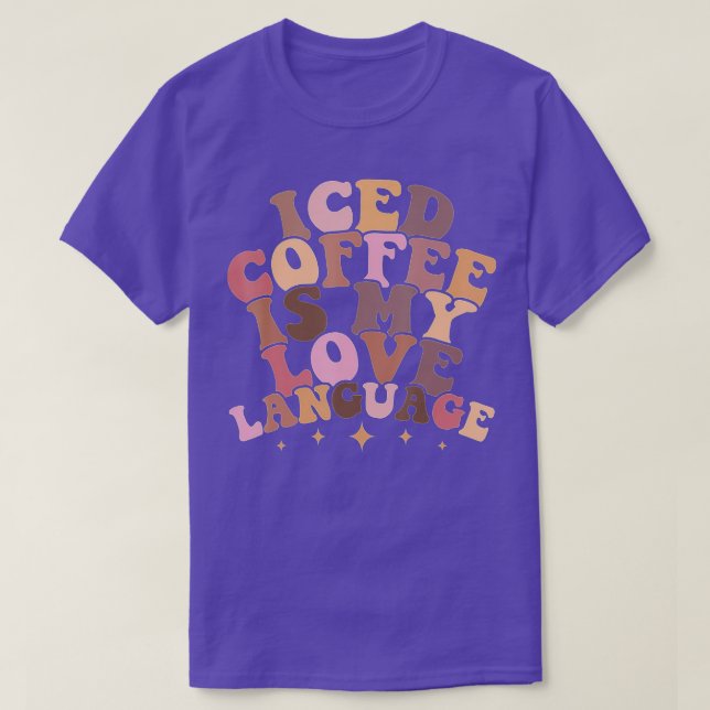 Iced Coffee Is My Love Language Cute Valentine Pre T-Shirt (Design vorne)