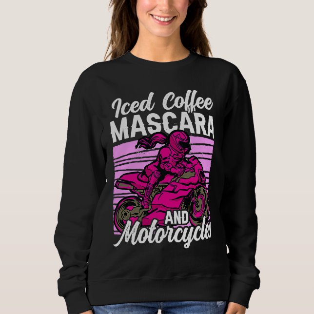 Iced Coffee Mascara and motorcycles Sweatshirt (Vorderseite)