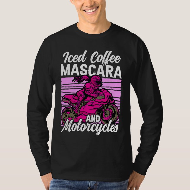 Iced Coffee Mascara and motorcycles T-Shirt (Vorderseite)