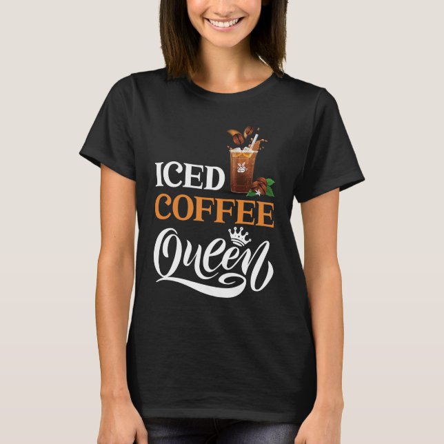 Iced Coffee Queen T-Shirt (Vorderseite)
