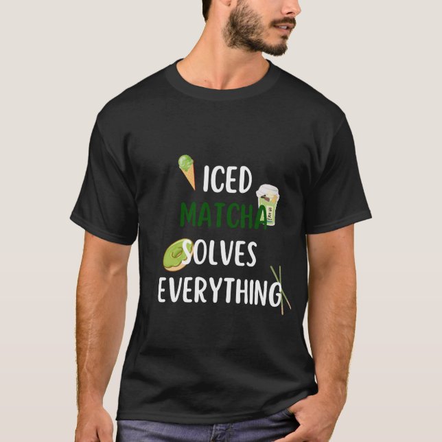 Iced Matcha löst alles T-Shirt (Vorderseite)