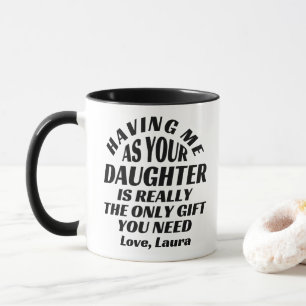 Ich als deine Tochter zu haben ist wirklich das ei Tasse