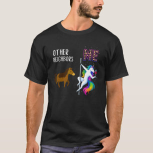 Ich Andere Nachbarn Einhorn Meme Party Humor Ausga T-Shirt