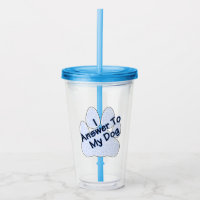 Ich antworte auf meinen Hund W/Paw Akryltumbler