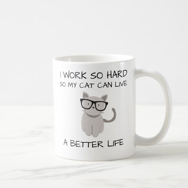 Ich arbeite also stark, also kann meine Katze Kaffeetasse (Rechts)