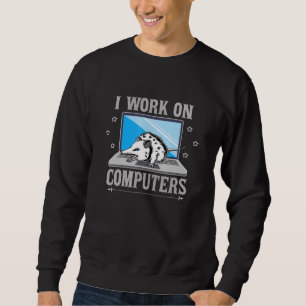 Ich arbeite am Computer Opossum 2 Sweatshirt