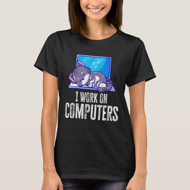 Ich arbeite an Computern Kate-Quote Tech Coding Ca T-Shirt (Vorderseite)