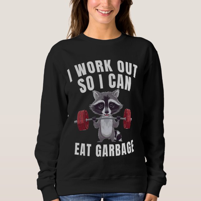 Ich arbeite aus, damit ich das Gewicht des Garbage Sweatshirt (Vorderseite)