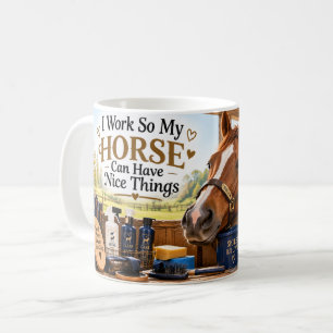 Ich arbeite, damit mein Pferd schöne Dinge haben k Kaffeetasse