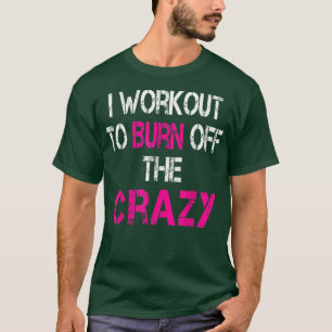 Ich arbeite daran, den Verrückten abzubrennen T-Shirt