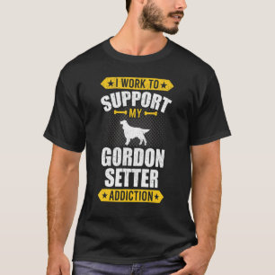 Ich arbeite daran, meinen Gordon Setter Addictions T-Shirt