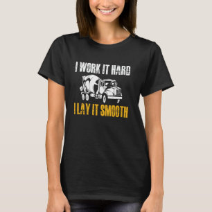 Ich arbeite es hart, ich lege es glatt an Betonarb T-Shirt