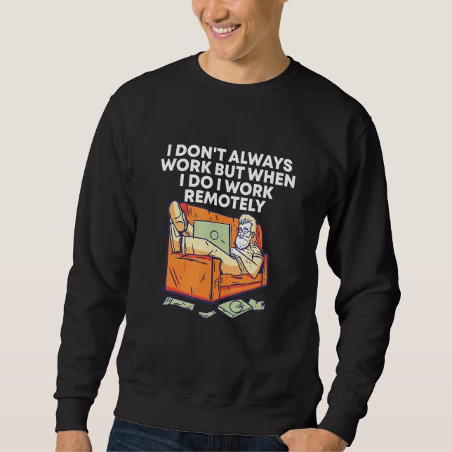 Ich arbeite fern von Zuhause Sarcastic mit der Sa Sweatshirt (Vorderseite)