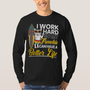Ich arbeite fleißig, damit meine Franzose ein bess T-Shirt