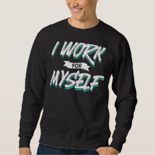 Ich arbeite für den CEO-Chef des eigenen Eigentüme Sweatshirt