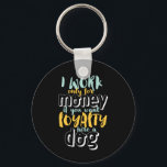 Ich arbeite für Geld Funny Sarcastic Loyalty Zitat Schlüsselanhänger<br><div class="desc">Ich arbeite für Geld. Wenn du Loyalität will, stelle einen Hund ein. Ein lustiges und sarkastisches Design über Loyalität und Treue zu jemandem, der es verdient. Coole und humorvolle Zitatartikel erinnern uns an die Realität, für ein Unternehmen zu arbeiten. Ideal, um den Nationalfeiertag zu feiern, wenn Sie Sarkasmus und Ironie...</div>