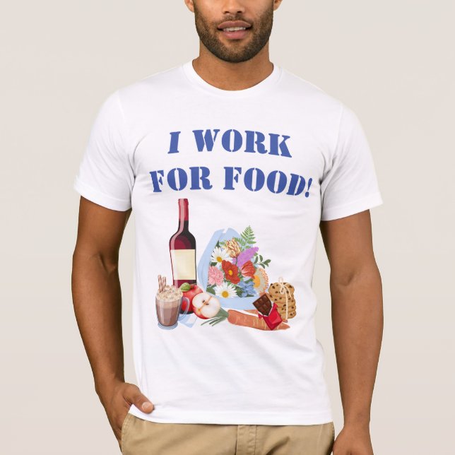ICH ARBEITE FÜR LEBENSMITTEL T-Shirt (Vorderseite)