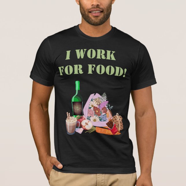 ICH ARBEITE FÜR LEBENSMITTEL T-Shirt (Vorderseite)