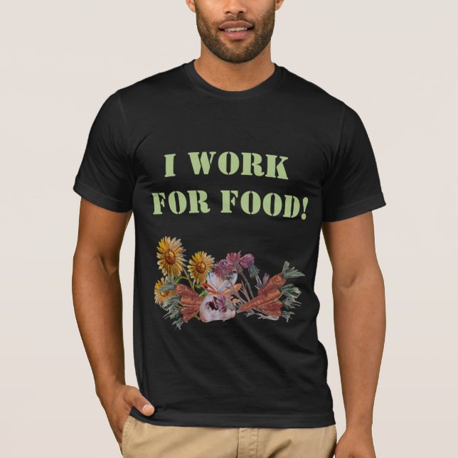 ICH ARBEITE FÜR LEBENSMITTEL T-Shirt (Vorderseite)