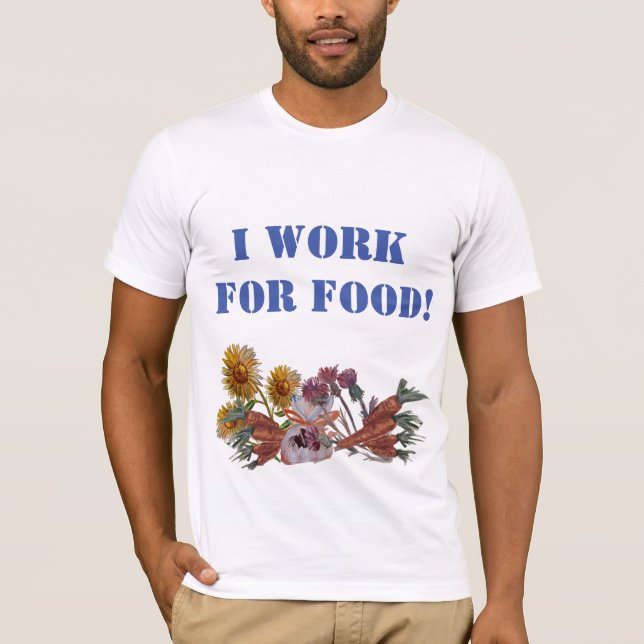 ICH ARBEITE FÜR LEBENSMITTEL T-Shirt (Vorderseite)