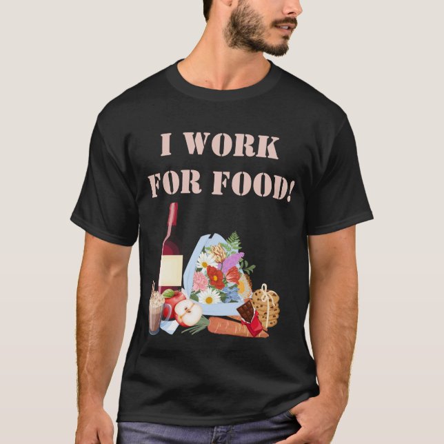 ICH ARBEITE FÜR LEBENSMITTEL T-Shirt (Vorderseite)