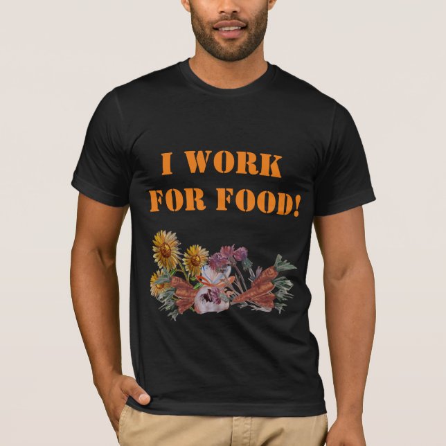 ICH ARBEITE FÜR LEBENSMITTEL T-Shirt (Vorderseite)