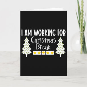Ich arbeite für Weihnachts-Break Funny Sarcasm Karte