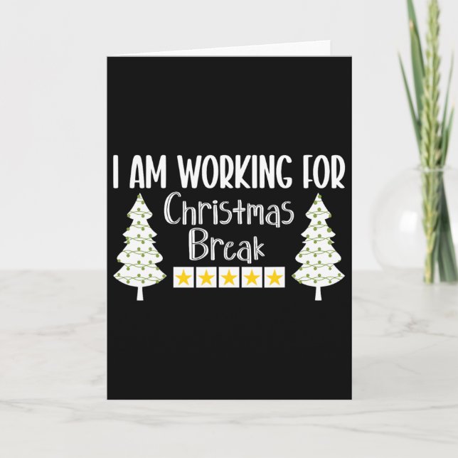 Ich arbeite für Weihnachts-Break Funny Sarcasm Karte (Vorderseite)