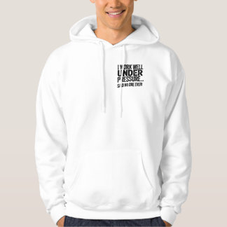Ich Arbeite Gut Unter Druck… Das Hat Noch Niemand Hoodie