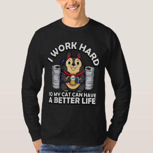 Ich arbeite Hard Better Life Kitty Cat Kitten Fura T-Shirt