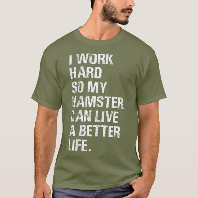 Ich arbeite hart, also meine Hamsterbesitzer T-Shirt (Vorderseite)