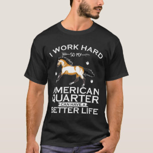 Ich arbeite hart, damit ein amerikanisches Viertel T-Shirt