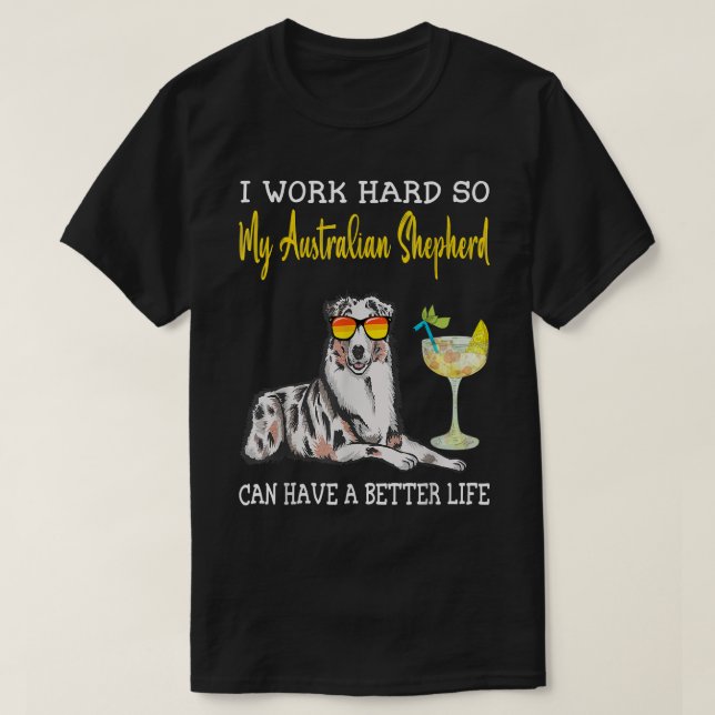 Ich arbeite hart, damit mein australischer Hirte e T-Shirt (Design vorne)