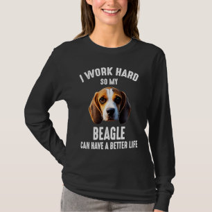 Ich arbeite hart, damit mein Beagle ein besseres L T-Shirt