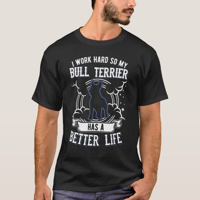 Ich arbeite hart, damit mein Bull Terrier ein bess T-Shirt (Vorderseite)