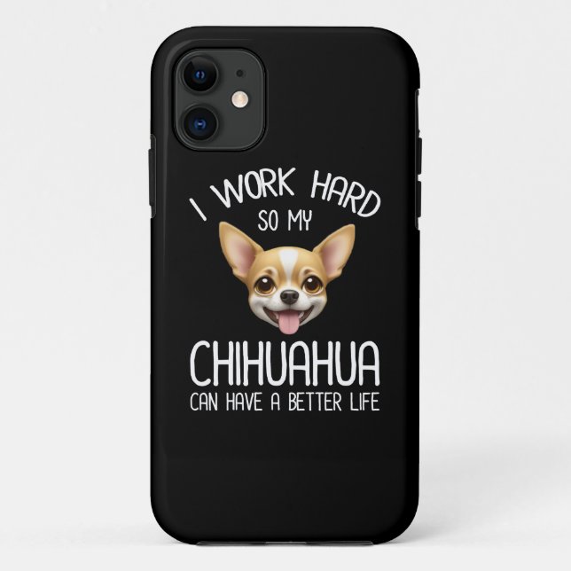 Ich arbeite hart, damit mein Chihuahua ein bessere Case-Mate iPhone Hülle (Rückseite)