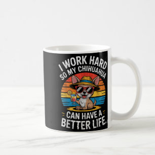 Ich arbeite hart, damit mein Chihuahua-Hund ein be Kaffeetasse