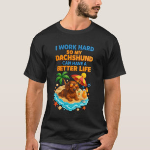 Ich arbeite hart, damit mein Dachshund ein bessere T-Shirt