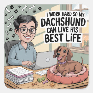 Ich arbeite hart, damit mein Dachshund sein bestes Quadratischer Aufkleber
