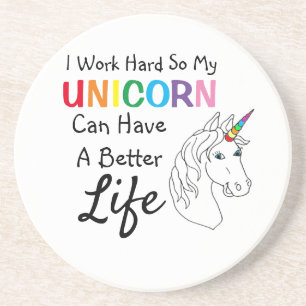 Ich arbeite hart, damit mein Einhorn ein besseres Getränkeuntersetzer