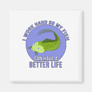 Ich arbeite hart, damit mein Fisch ein besseres Le Magnet